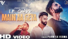 le-chak-main-aa-gaya-parmish-verma